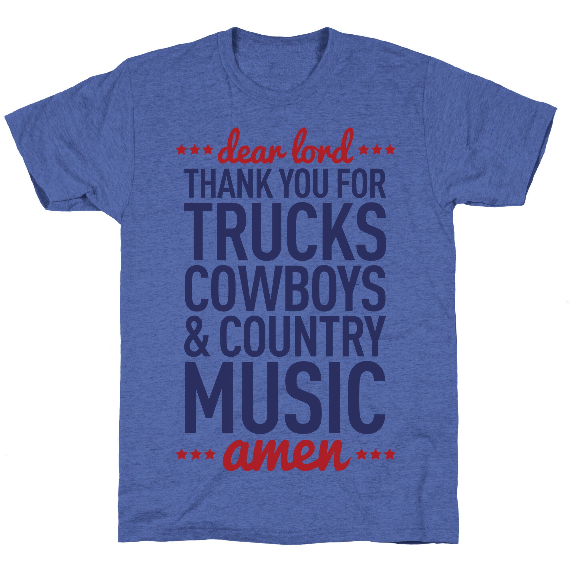 Dear Lord Thank You For Trucks Cowboys & Country Music Unisex Triblend Tee
